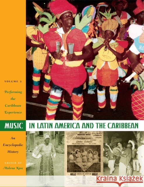 Music in Latin America and the Caribbean: An Encyclopedic History: Volume 2: Performing the Caribbean Experience [With 2 CDs]