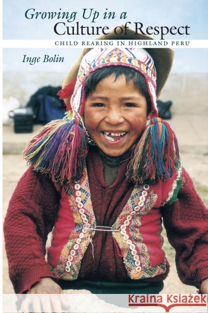 Growing Up in a Culture of Respect: Child Rearing in Highland Peru