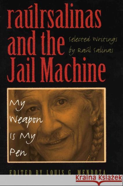 Raúlrsalinas and the Jail Machine: My Weapon Is My Pen