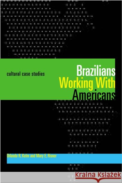 Brazilians Working with Americans/Brasileiros Que Trabalham Com Americanos: Cultural Case Studies/Estudos de Casos Culturais