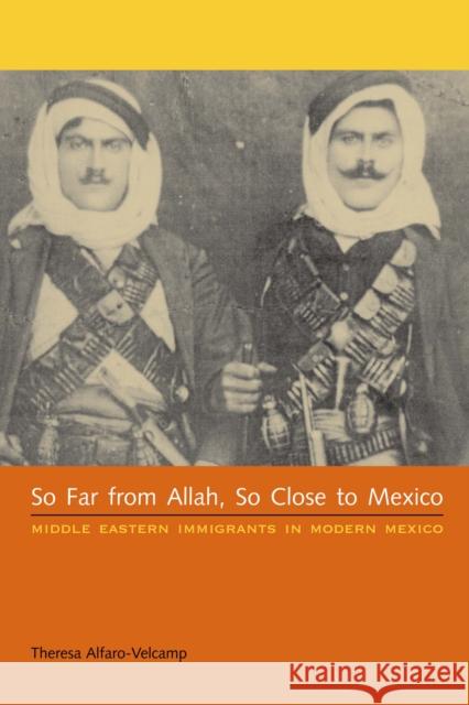 So Far from Allah, So Close to Mexico: Middle Eastern Immigrants in Modern Mexico