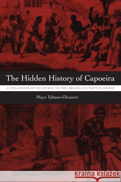 The Hidden History of Capoeira: A Collision of Cultures in the Brazilian Battle Dance