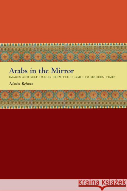 Arabs in the Mirror: Images and Self-Images from Pre-Islamic to Modern Times