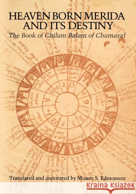 Heaven Born Merida and Its Destiny: The Book of Chilam Balam of Chumayel