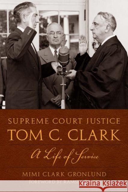 Supreme Court Justice Tom C. Clark: A Life of Service