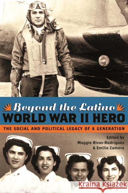 Beyond the Latino World War II Hero: The Social and Political Legacy of a Generation