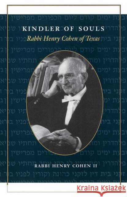 Kindler of Souls: Rabbi Henry Cohen of Texas