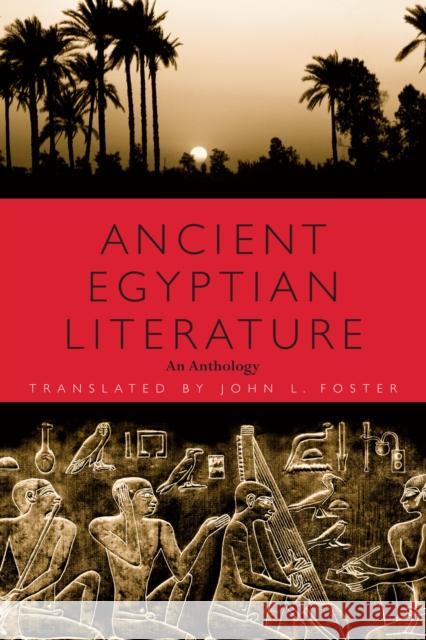 Ancient Egyptian Literature: An Anthology