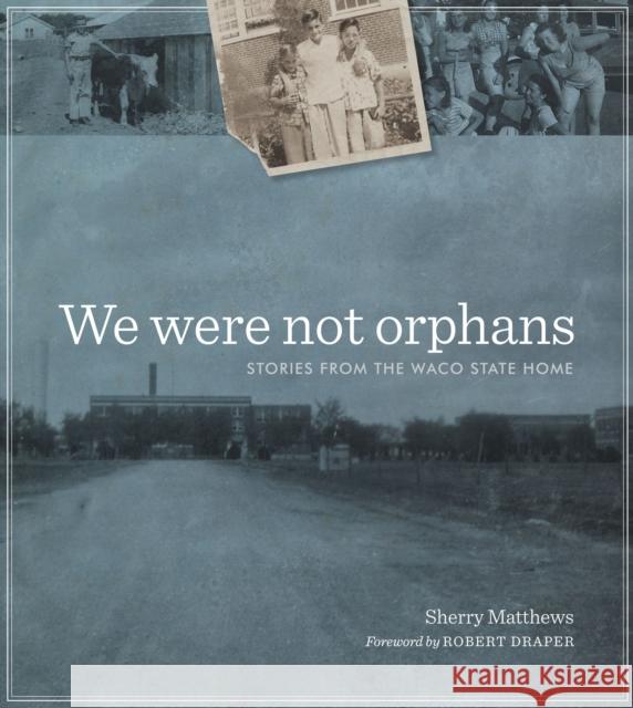 We Were Not Orphans: Stories from the Waco State Home