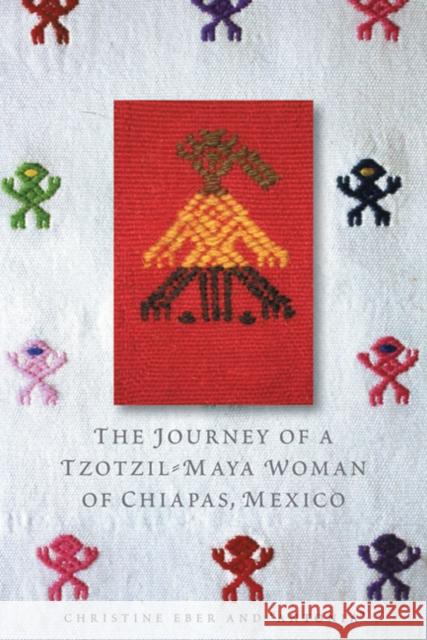 The Journey of a Tzotzil-Maya Woman of Chiapas, Mexico: Pass Well Over the Earth