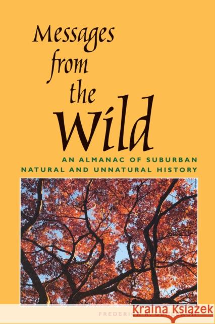 Messages from the Wild: An Almanac of Suburban Natural and Unnatural History