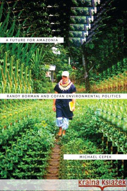A Future for Amazonia: Randy Borman and Cofán Environmental Politics