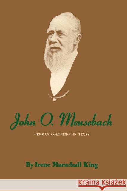 John O. Meusebach: German Colonizer in Texas