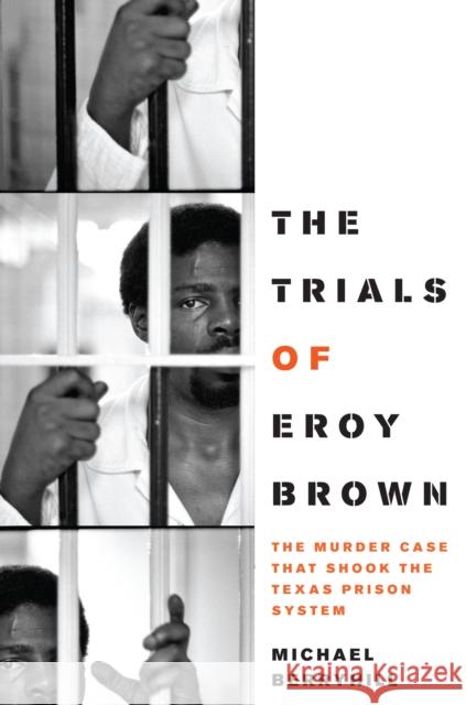 The Trials of Eroy Brown: The Murder Case That Shook the Texas Prison System