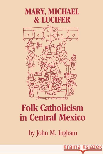 Mary, Michael & Lucifer: Folk Catholicism in Central Mexico