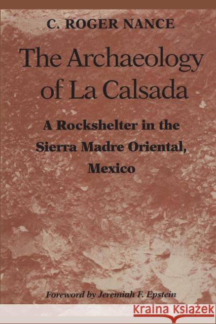 The Archaeology of La Calsada: A Rockshelter in the Sierra Madre Oriental, Mexico