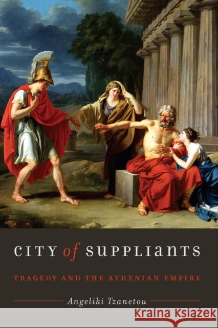 City of Suppliants: Tragedy and the Athenian Empire
