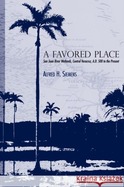 A Favored Place: San Juan River Wetlands, Central Veracruz, A.D. 500 to the Present
