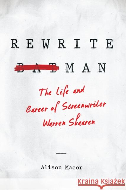 Rewrite Man: The Life and Career of Screenwriter Warren Skaaren