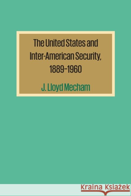 The United States and Inter-American Security, 1889-1960