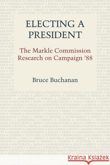 Electing a President: The Markle Commission Research on Campaign '88