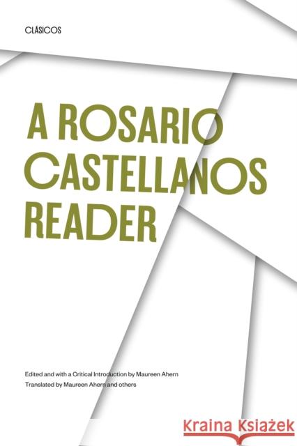 A Rosario Castellanos Reader: An Anthology of Her Poetry, Short Fiction, Essays and Drama