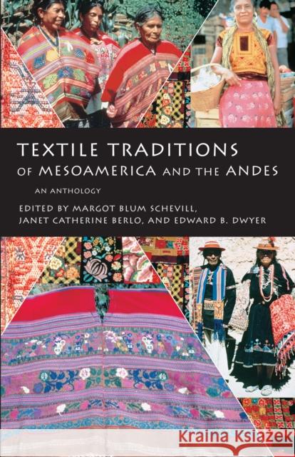 Textile Traditions of Mesoamerica and the Andes: An Anthology