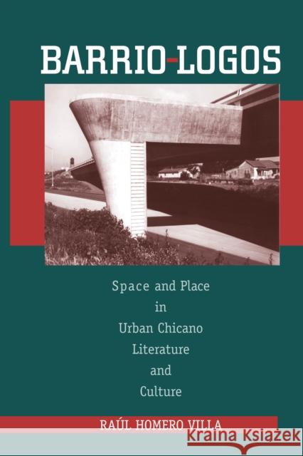 Barrio-Logos: Space and Place in Urban Chicano Literature and Culture