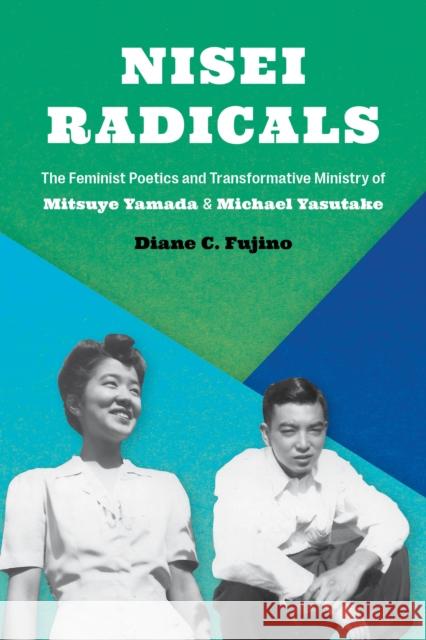 Nisei Radicals: The Feminist Poetics and Transformative Ministry of Mitsuye Yamada and Michael Yasutake