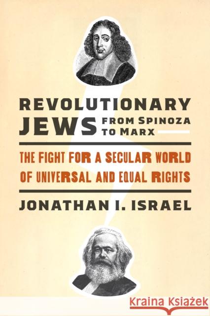 Revolutionary Jews from Spinoza to Marx: The Fight for a Secular World of Universal and Equal Rights