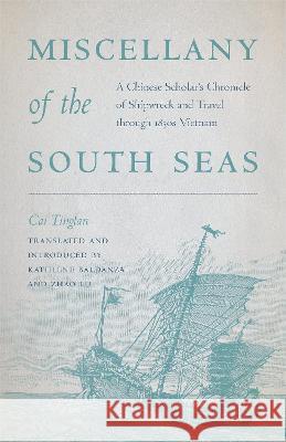 Miscellany of the South Seas: A Chinese Scholar's Chronicle of Shipwreck and Travel Through 1830s Vietnam