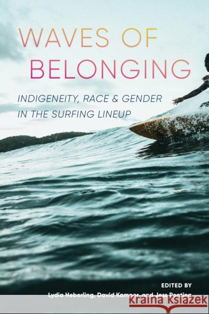 Waves of Belonging: Indigeneity, Race, and Gender in the Surfing Lineup