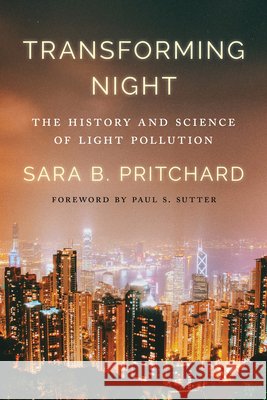 Transforming Night: The History and Science of Light Pollution
