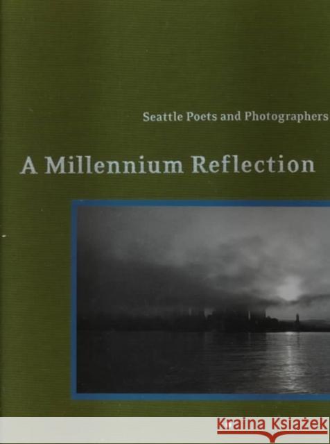 Seattle Poets and Photographers: A Millennium Reflection