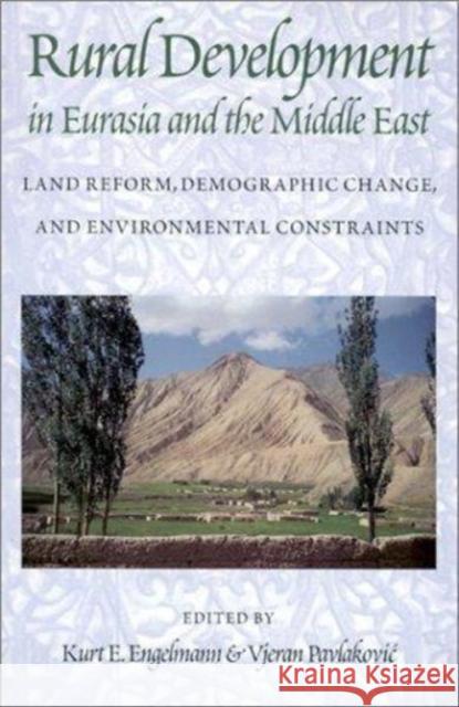 Rural Development in Eurasia and the Middle East: Land Reform, Demographic Change, and Environmental Constraints