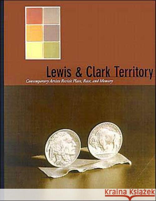 Lewis & Clark Territory: Contemporary Artists Revisit Place, Race, and Memory