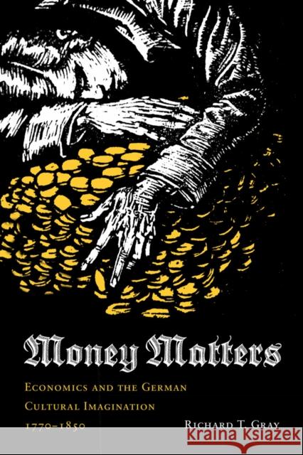 Money Matters: Economics and the German Cultural Imagination, 1770-1850