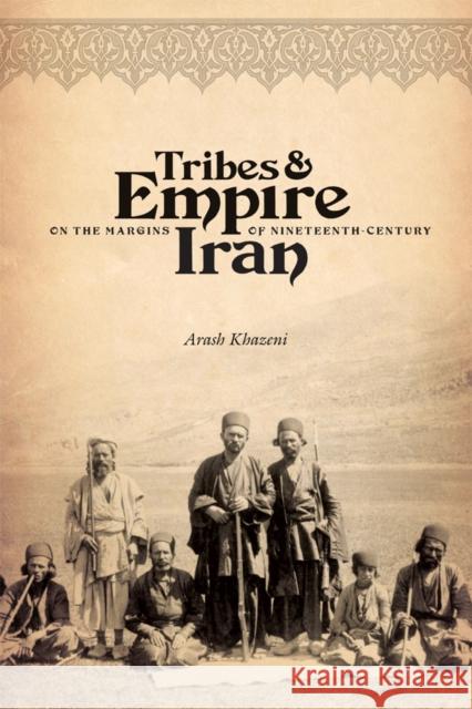 Tribes & Empire on the Margins of Nineteenth-Century Iran