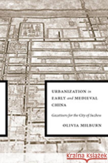 Urbanization in Early and Medieval China: Gazetteers for the City of Suzhou