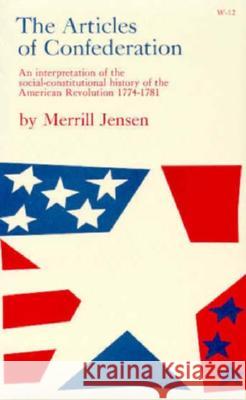 The Articles of Confederation: An Interpretation of the Social-Constitutional History of the American Revolution, 1774-1781