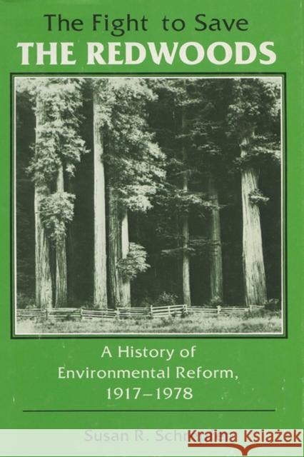The Fight to Save the Redwoods: A History of the Environmental Reform, 1917-1978