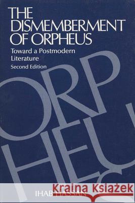The Dismemberment of Orpheus: Toward a Postmodern Literature