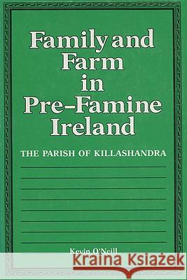 Family and Farm in Pre-Famine Ireland: The Parish of Killashandra