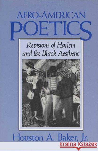 Afro-American Poetics Afro-American Poetics Afro-American Poetics: Revisions of Harlem and the Black Aesthetic Revisions of Harlem and the Black Aesth