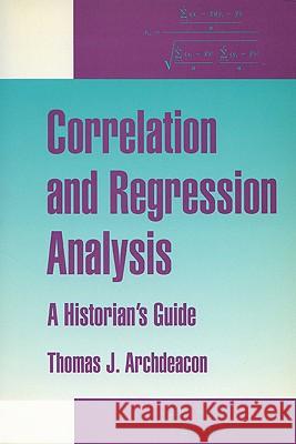 Correlation and Regression Analysis : A Historian's Guide