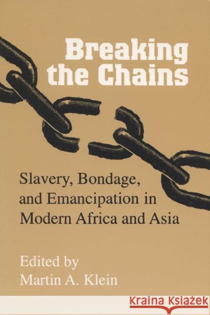 Breaking the Chains: Slavery, Bondage, and Emancipation in Modern Africa and Asia