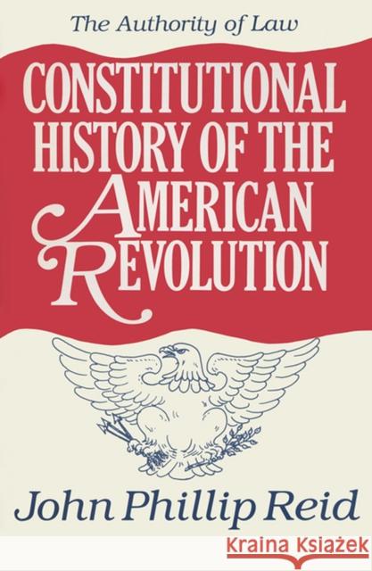 Constitutional History of the American Revolution: The Authority of Law