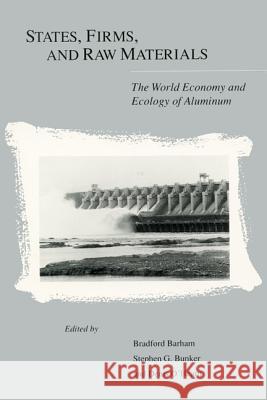 States, Firms, and Raw Materials: The World Economy and Ecology of Aluminum