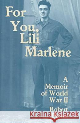 For You, Lili Marlene: A Memoir of World War II