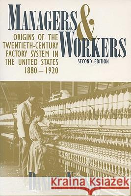 Managers and Workers : Origins of the Twentieth-century Factory System in the United States, 1880-1920